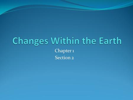 Changes Within the Earth