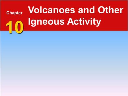 Volcanoes and Other Igneous Activity