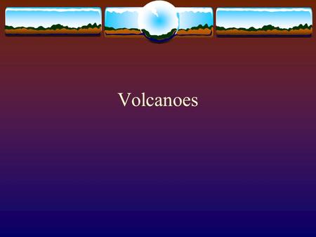 Volcanoes. Volcanoes and Plate tectonics  Volcano is a mountain formed when layers of lava and volcanic ash erupt and build up  Most are dormant 