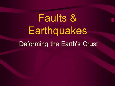 Deforming the Earth’s Crust