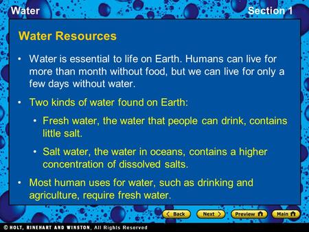 WaterSection 1 Water Resources Water is essential to life on Earth. Humans can live for more than month without food, but we can live for only a few days.