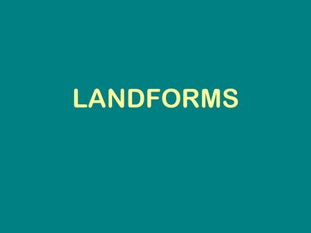 LANDFORMS.