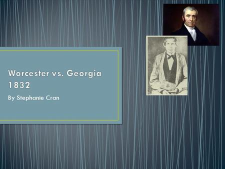 By Stephanie Cran. In the 1820s and 1830s, Georgia conducted a relentless campaign to remove Cherokees who held territory within the boundaries of Georgia,