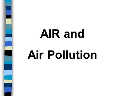 AIR and Air Pollution Atmosphere is made up of: 1. Nitrogen - 78% 2. Oxygen – 21% 3. Argon(.9%), carbon dioxide(.03%) and water vapor(.07%)