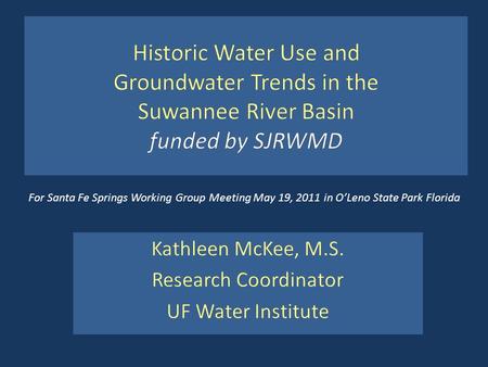 For Santa Fe Springs Working Group Meeting May 19, 2011 in O’Leno State Park Florida.