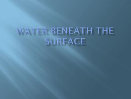  Last week we discussed how run-off can occur two different ways:  Surface Run-off – water flowing on the surface to streams, rivers and oceans.  Subsurface.