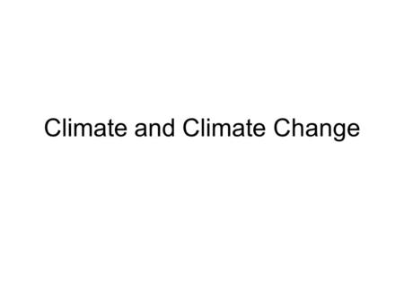 Climate and Climate Change. Factors Affecting Precipitation Two main factors that determine the climate of a region –Prevailing Winds Air masses are moved.