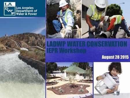 LADWP WATER CONSERVATION IEPR Workshop August 28 2015 1.