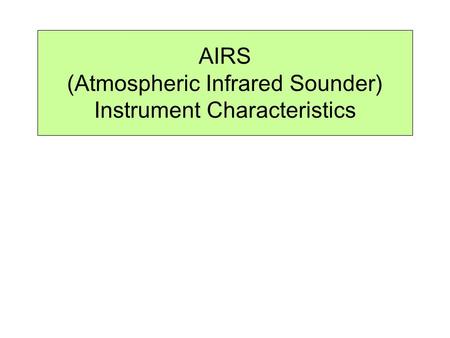 AIRS (Atmospheric Infrared Sounder) Instrument Characteristics.