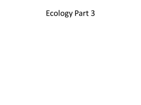 Ecology Part 3. Earth’s human population continues to grow. Earth’s human carrying capacity is unknown.