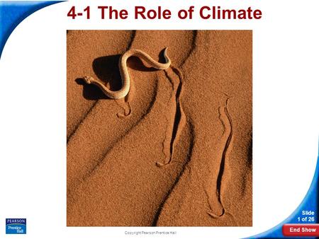 End Show Slide 1 of 26 Copyright Pearson Prentice Hall 4-1 The Role of Climate.