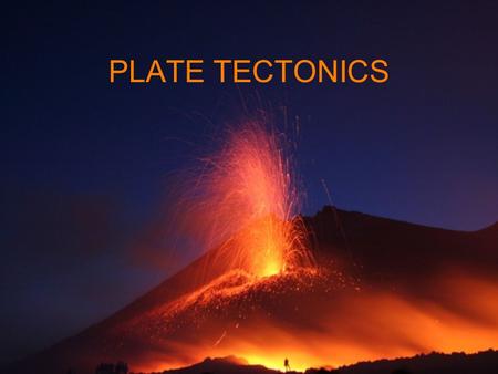 PLATE TECTONICS.