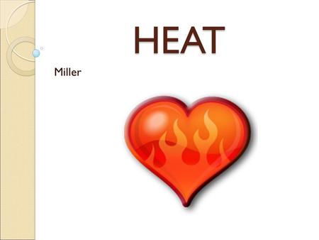 HEAT Miller. Introduction: Temperature = a measure of the AVERAGE kinetic energy in a substance. Heat energy is measure in Joules.