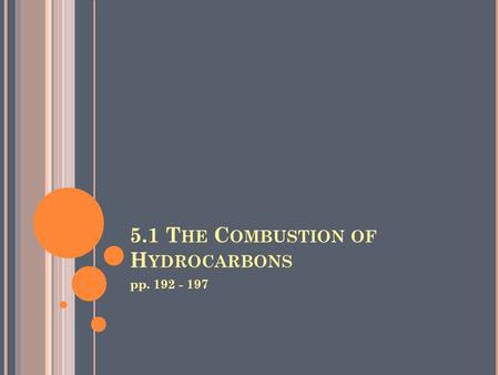 5.1 T HE C OMBUSTION OF H YDROCARBONS pp. 192 - 197.