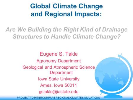 PROJECT TO INTERCOMPARE REGIONAL CLIMATE SIMULATIONS Global Climate Change and Regional Impacts: Are We Building the Right Kind of Drainage Structures.