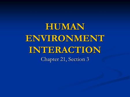 HUMAN ENVIRONMENT INTERACTION