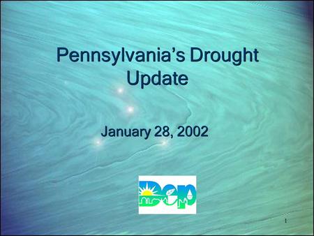 1 1 Pennsylvania’s Drought Update January 28, 2002.