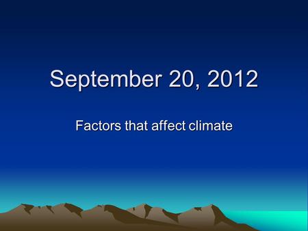 September 20, 2012 Factors that affect climate. LAMECOWS Factors That Effect Climate.