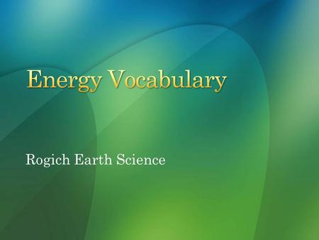 Rogich Earth Science. 1.Create a 3 columns in your notebook, titled Word, Definition, & Sentence 2.Write the vocabulary word in the heading in the “Word”