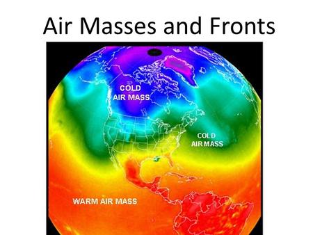 Air Masses and Fronts.