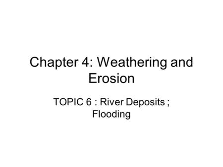 Chapter 4: Weathering and Erosion