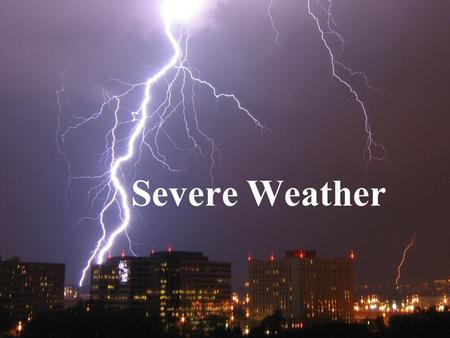 Severe Weather.