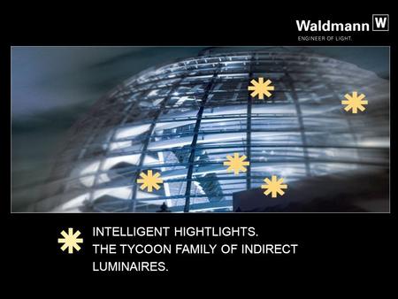 1 INTELLIGENT HIGHTLIGHTS. THE TYCOON FAMILY OF INDIRECT LUMINAIRES.