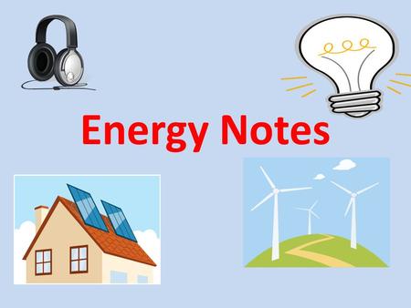 Energy Notes.