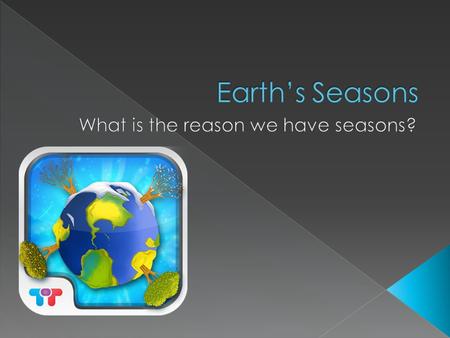 Earth orbits the sun on a tilted axis. Different hemispheres face the sun at different times. At any time during the summer or winter, one part of the.