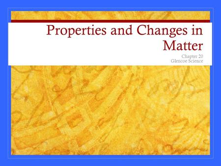 Properties and Changes in Matter