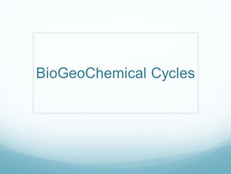 BioGeoChemical Cycles. ENERGY & MATTER Energy is not the only thing that moves through the ecosystem. Atoms are never destroyed... only transformed. Take.