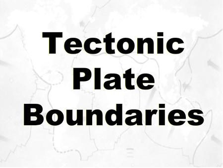 Tectonic Plate Boundaries