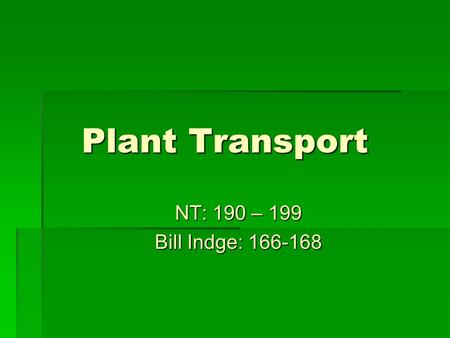 Plant Transport NT: 190 – 199 Bill Indge: 166-168.