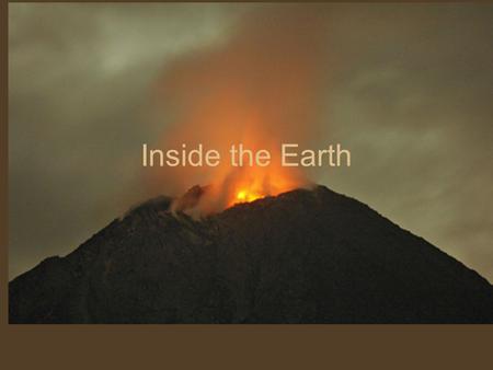 Inside the Earth Planet Earth All objects on or near Earth are pulled toward Earth’s center by gravity. Earth formed as gravity pulled small particles.