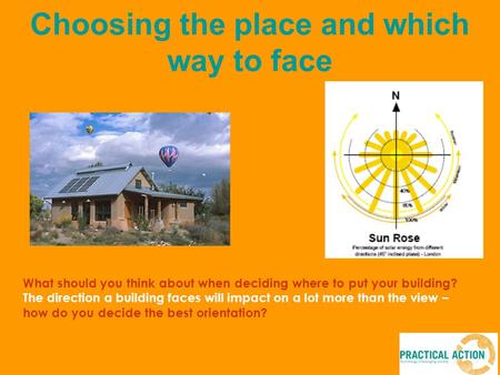 What should you think about when deciding where to put your building? The direction a building faces will impact on a lot more than the view – how do you.