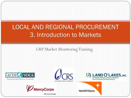 LOCAL AND REGIONAL PROCUREMENT 3. Introduction to Markets