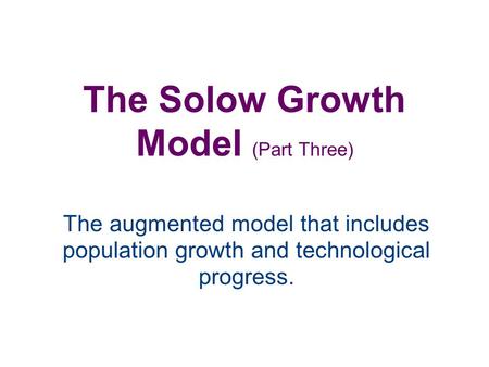 The Solow Growth Model (Part Three)