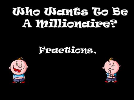 Who Wants To Be A Millionaire?