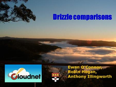 Ewan OConnor, Robin Hogan, Anthony Illingworth Drizzle comparisons.