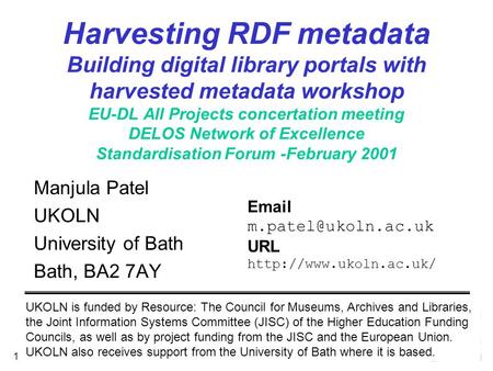 February 2001 1 Harvesting RDF metadata Building digital library portals with harvested metadata workshop EU-DL All Projects concertation meeting DELOS.