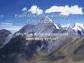 Earth Materials – Geology Plate tectonics Why have all the mountains not worn away by now?