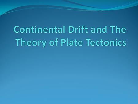 Continental Drift In 1912, Alfred Wegener developed the theory of continental drift, which states that continents are in constant motion on Earth’s surface.