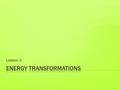 Lesson 3.  Turbine Generators spin to cause copper wire and magnets to create electricity.  Water, wind and steam are what spin a turbine.  Turbine.