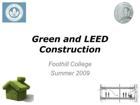 Green and LEED Construction Foothill College Summer 2009.