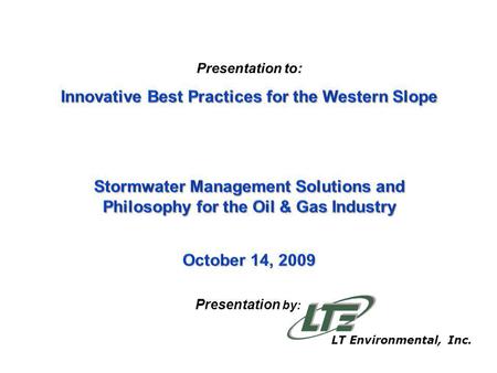 Presentation by: LT Environmental, Inc.. Why Stormwater Matters Water is a precious resource that must be protected. Flood-defensive measures will protect.