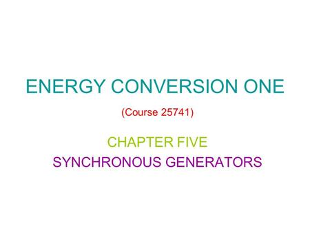 ENERGY CONVERSION ONE (Course 25741)