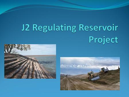 J2 Regulating Reservoir Project