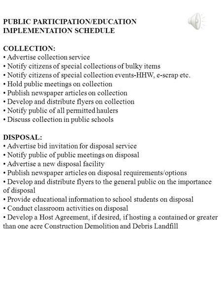 PUBLIC PARTICIPATION/EDUCATION IMPLEMENTATION SCHEDULE COLLECTION: Advertise collection service Notify citizens of special collections of bulky items.