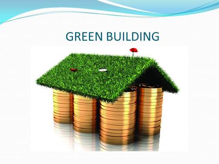 GREEN BUILDING.