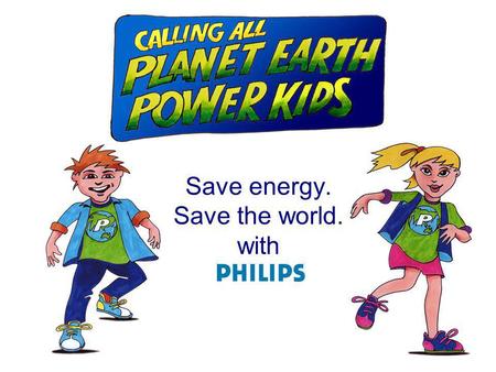 Save energy. Save the world. with